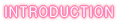 INTRODUCTION